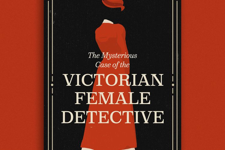 The Mysterious Case of the Victorian Female Detective cover image